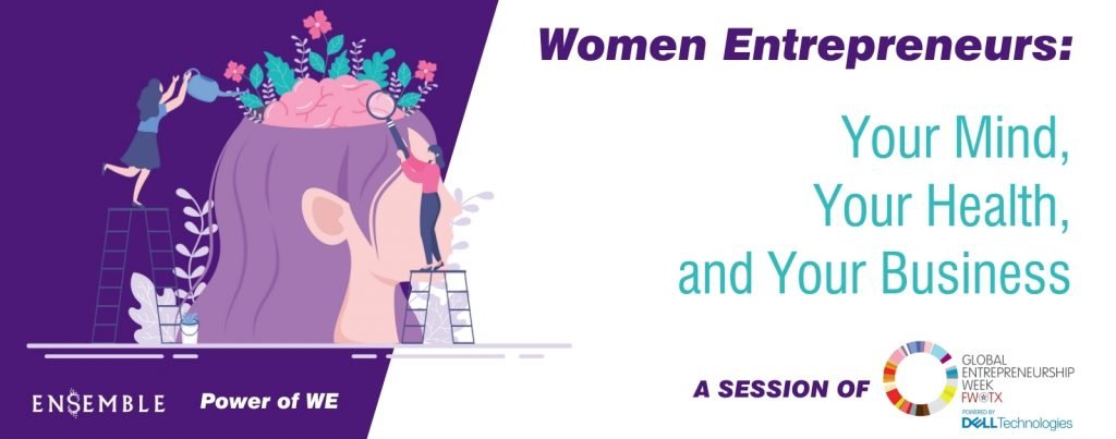 Women Entrepreneurs: Your Mind, Your Health, and Your Business